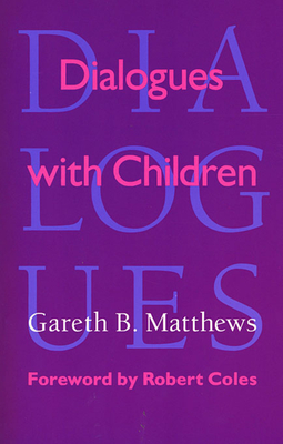 Dialogues with Children - Matthews, Gareth, and Coles, Robert (Foreword by)