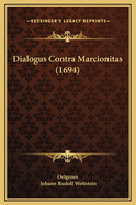 Dialogus Contra Marcionitas (1694)