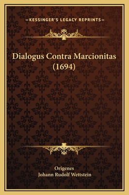 Dialogus Contra Marcionitas (1694) - Origenes, and Wettstein, Johann Rudolf