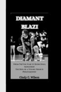 Diamant Blazi: From TikTok Star to Basketball Sensation The Rise of a Young French Phenomenon