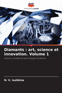 Diamants: art, science et innovation. Volume 1