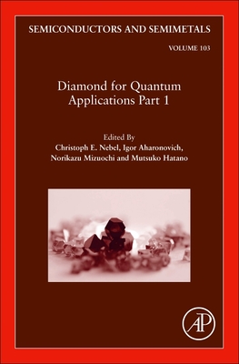 Diamond for Quantum Applications Part 1 - Nebel, Christoph E. (Volume editor), and Aharonovich, Igor (Volume editor), and Mizuochi, Norikazu (Volume editor)