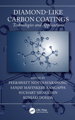 Diamond-Like Carbon Coatings: Technologies and Applications - Nunthavarawong, Peerawatt (Editor), and Rangappa, Sanjay Mavinkere (Editor), and Siengchin, Suchart (Editor)