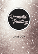Diamond Painting Logbook: With space for picture of final artwork! Perfect gift idea for Diamond Painting Fan.