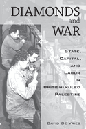 Diamonds and War: State, Capital, and Labor in British-Ruled Palestine