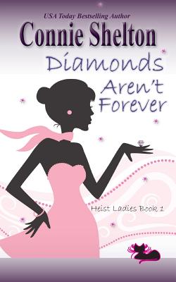 Diamonds Aren't Forever: Heist Ladies, Book 1 - Shelton, Connie