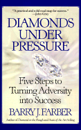 Diamonds Under Pressure: Five Steps to Turning Adversity Into Success