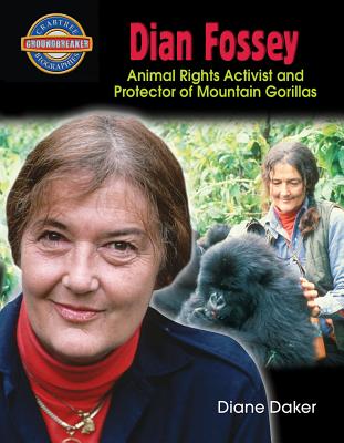 Dian Fossey: Animal Rights Activist and Protector of Mountain Gorillas - Dakers, Diane