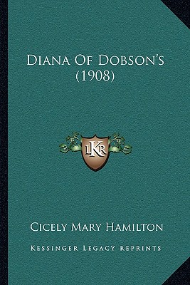 Diana Of Dobson's (1908) - Hamilton, Cicely Mary