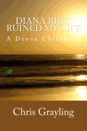 Diana Rigg Ruined My Life: A Devon Childhood