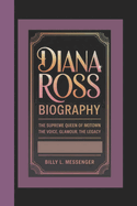 Diana Ross Biography: The Supreme Queen of Motown - The Voice, The Glamour, The Legacy
