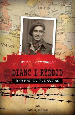 Dianc i Ryddid - Rhyfel D. T. Davies - Davies, D. T., and Evans, Ioan Wyn