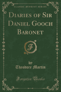 Diaries of Sir Daniel Gooch Baronet (Classic Reprint)