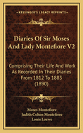 Diaries of Sir Moses and Lady Montefiore V2: Comprising Their Life and Work as Recorded in Their Diaries from 1812 to 1883 (1890)