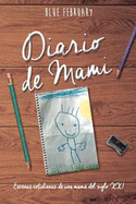 Diario de Mami: Escenas Cotidianas de Una Mam del Siglo XXI