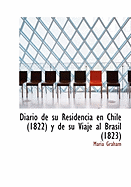 Diario de Su Residencia En Chile (1822) y de Su Viaje Al Brasil (1823)