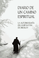 Diario de un Camino Espiritual (Iemei Moharnat): La Autobiograf?a del Rab? Natn de Breslov