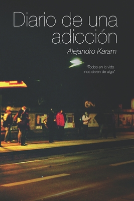 Diario de una Adiccin - Ciolek, Viktor (Photographer), and Gonzalez, Oscar (Editor)
