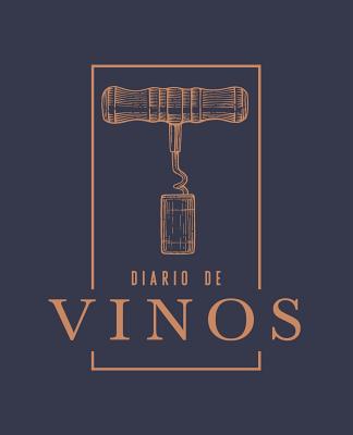 Diario de Vinos: Un Libro Y Cuaderno Para Registrar Catas de Vino Para Los Amantes del Vino - Papeterie Bleu