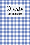 Diario del Mio Bebe': 90 Schede prestampate per registrare l'allattamento giornaliero, le variazioni di peso e il Cambio di pannolini. Ideale per Neo- Mamme!