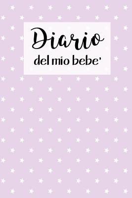 Diario del Mio Bebe': 90 Schede prestampate per registrare l'allattamento giornaliero, le variazioni di peso e il Cambio di pannolini. Ideale per Neo- Mamme! - Design, Dadamilla