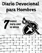 Diario Devocional para Hombres: 7 Pasos para Leer la Biblia