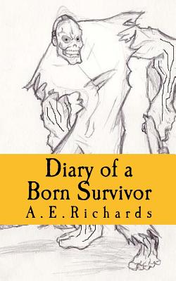 Diary of a Born Survivor - Richards, A E