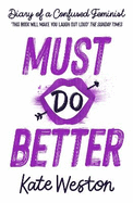 Diary of a Confused Feminist: Must Do Better: Book 2