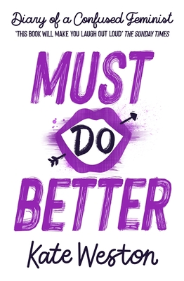Diary of a Confused Feminist: Must Do Better: Book 2 - Weston, Kate