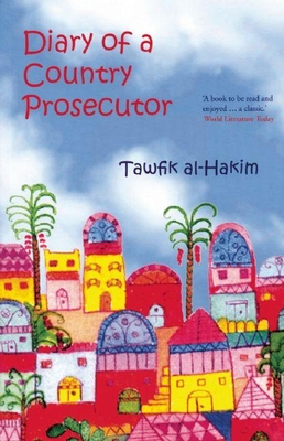 Diary of a Country Prosecutor - Al-Hakim, Tawfik, and Eban, Abba, Mr. (Translated by), and Newby, P H (Foreword by)