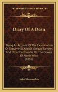 Diary of a Dean: Being an Account of the Examination of Silbury Hill, and of Various Barrows and Other Earthworks on the Downs of North Wilts, Opened and Investigated in the Months of July and August 1849