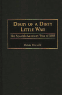 Diary of a Dirty Little War: The Spanish-American War of 1898