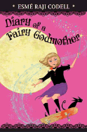 Diary of a Fairy Godmother - Codell, Esme Raji