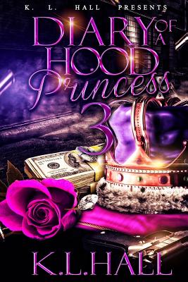 Diary of a Hood Princess 3 - Hall, K L