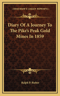 Diary of a Journey to the Pike's Peak Gold Mines in 1859