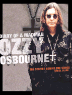 Diary of a Madman: Ozzy Osbourne: The Stories Behind the Songs