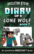 Diary of a Minecraft Lone Wolf (Dog) - Book 2: Unofficial Minecraft Books for Kids, Teens, & Nerds - Adventure Fan Fiction Diary Series