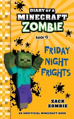 Diary of a Minecraft Zombie Book 13: Friday Night Frights - Zombie, Zack
