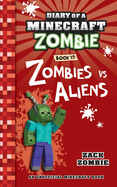 Diary of a Minecraft Zombie Book 19: Zombies Vs. Aliens