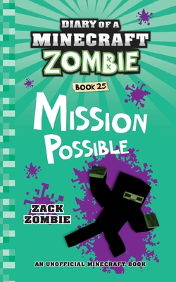 Diary of a Minecraft Zombie Book 25: Mission Possible - Zombie, Zack