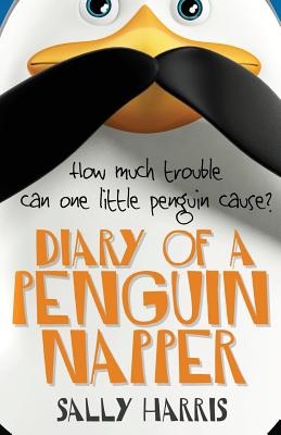 Diary of a Penguin-Napper - Harris, Sally