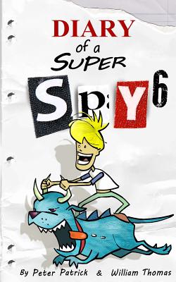 Diary of a Super Spy 6: Daylight Robbery - Patrick, Peter