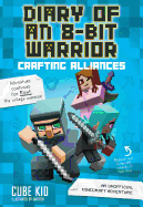 Diary of an 8-Bit Warrior: Crafting Alliances: An Unofficial Minecraft Adventurevolume 3