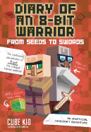 Diary of an 8-Bit Warrior: From Seeds to Swords: An Unofficial Minecraft Adventurevolume 2