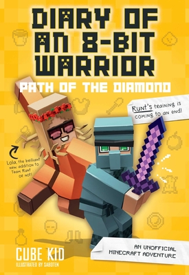 Diary of an 8-Bit Warrior: Path of the Diamond: An Unofficial Minecraft Adventure Volume 4 - Cube Kid