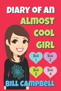 Diary of an Almost Cool Girl - Books 1, 2, 3 and 4: Books for Girls