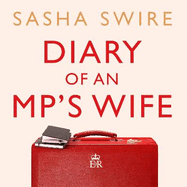 Diary of an MP's Wife: Inside and Outside Power - 'Riotously candid' Sunday Times