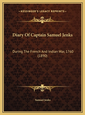 Diary of Captain Samuel Jenks: During the French and Indian War, 1760 (1890) - Jenks, Samuel