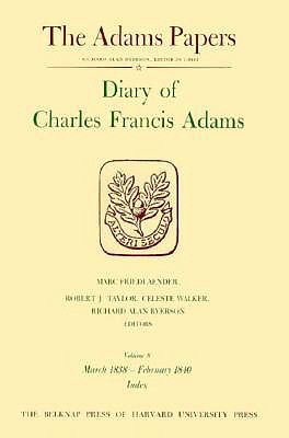 Diary of Charles Francis Adams - Adams, Charles Francis, and Friedlaender, Marc (Editor), and Ryerson, Richard Alan (Editor)