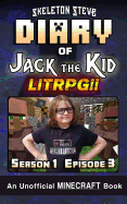 Diary of Jack the Kid - A Minecraft Litrpg - Season 1 Episode 3 (Book 3): Unofficial Minecraft Books for Kids, Teens, & Nerds - Litrpg Adventure Fan Fiction Diary Series